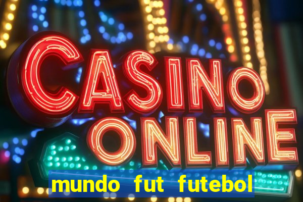 mundo fut futebol ao vivo